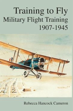 Training to Fly - Cameron, Rebecca Hancock; Halion, Richard P.; Air Force History &. Museums Program