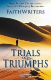 Trials and Triumphs: Hope Beyond Circumstances: 40 Life-Changing Testimonies