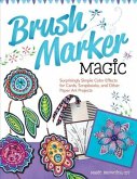 Brush Marker Magic: Surprisingly Simple Color Effects for Cards, Scrapbooks, and Other Paper Art Projects