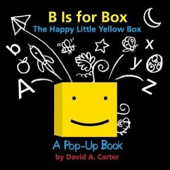 B Is for Box -- The Happy Little Yellow Box: A Pop-Up Book - Carter, David A.