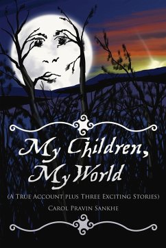 My Children, My World (A True Account plus Three Exciting Stories) - Sankhe, Carol