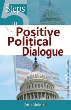 5 Steps to Positive Political Dialogue - Uelmen, Amy