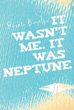 It wasn't me. It was Neptune - Bogelji¿, Rozeta