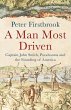 A Man Most Driven: Captain John Smith, Pocahontas and the Founding of America Peter Firstbrook Author
