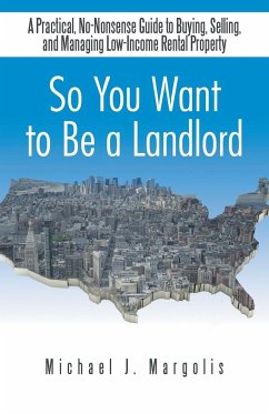 So You Want to Be a Landlord - Margolis, Michael J.