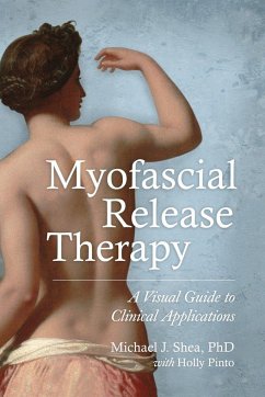 Myofascial Release Therapy - Shea Ph. D., Michael J.; Pinto, Holly