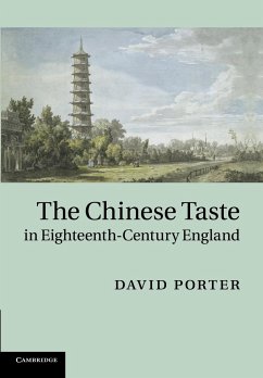 The Chinese Taste in Eighteenth-Century England - Porter, David (University of Michigan, Ann Arbor)