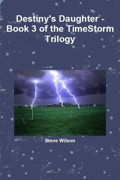 Destiny's Daughter - The Timestorm Trilogy Book 3 - Wilson, Steve