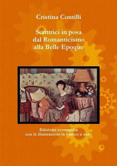 Scrittrici in posa dal Romanticismo alla Belle Epoque Edizione economica con le illustrazioni in bianco e nero - Contilli, Cristina