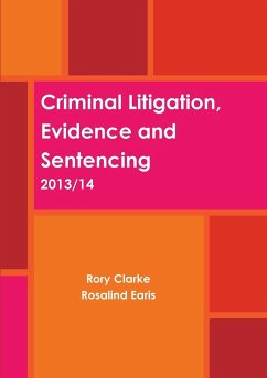 Criminal Litigation, Evidence and Sentencing - Clarke, Rory; Earis, Rosalind