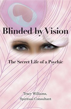 Blinded by Vision - Tracy Williams, Spiritual Consultant