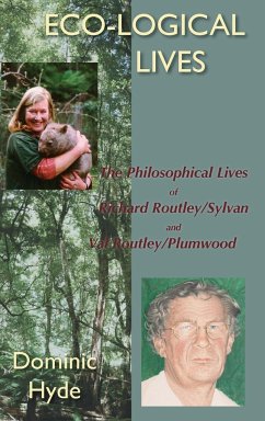 Eco-Logical Lives. the Philosophical Lives of Richard Routley/Sylvan and Val Routley /Plumwood. - Hyde, Dominic