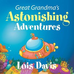 Great Grandma's Astonishing Adventures - Davis, Lois
