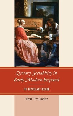 Literary Sociability in Early Modern England - Trolander, Paul