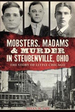 Mobsters, Madams & Murder in Steubenville, Ohio - Guy, Susan M