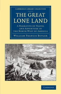 The Great Lone Land - Butler, William Francis