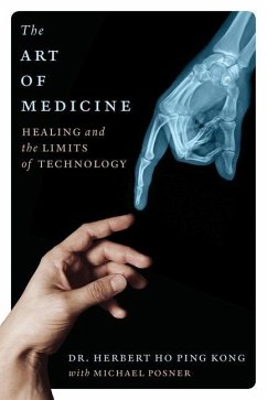 The Art of Medicine: Healing and the Limits of Technology - Ho Ping Kong, Herbert