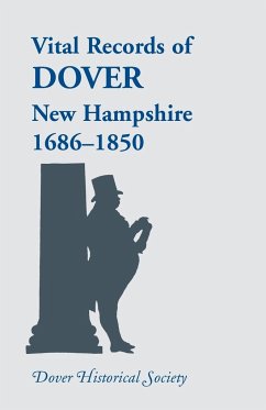 Vital Records of Dover, New Hampshire, 1686-1850 - Dover Historical Society