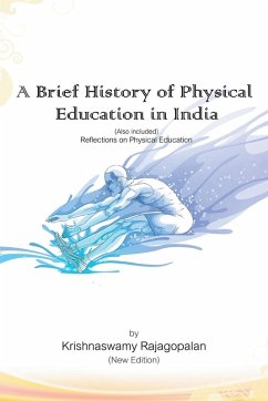A Brief History of Physical Education in India (New Edition) - Rajagopalan, Krishnaswamy A Brief History of Physical Education in India (New Edition) - Rajagopalan, Krishnaswamy