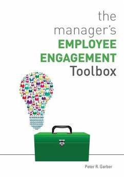 The Manager's Employee Engagement Toolbox - Garber, Peter R.