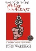 How to Survive a Bullet to the Heart: Secret Lives & Uncensored Confessions of Maximum Security Prison Inmates