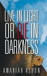 Live in Light or Die in Darkness - Bild 1