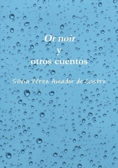 Or Noir y Otros Cuentos - Perez Amador De Castro, Silvia