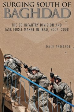 Surging South of Baghdad: The 3D Infantry Division and Task Force Marne in Iraq, 2007-2008 - Andrade, Dale; Center Of Military History; United States Department Of The Army