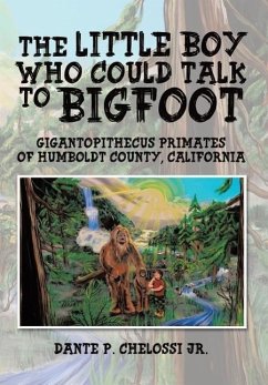 The Little Boy Who Could Talk to Bigfoot - Chelossi Jr, Dante P.