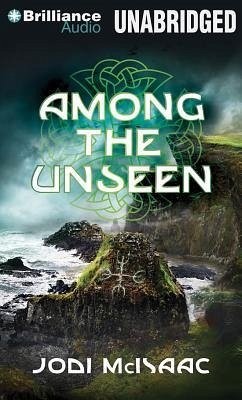 Among the Unseen - McIsaac, Jodi