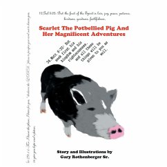 Scarlet the Potbellied Pig and Her Magnificent Adventures - Rothenberger Sr, Gary