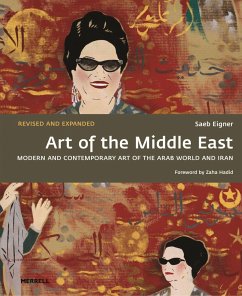 Art of the Middle East: Modern and Contemporary Art of the Arab World and Iran - Eigner, Saeb; Hadid, Zaha