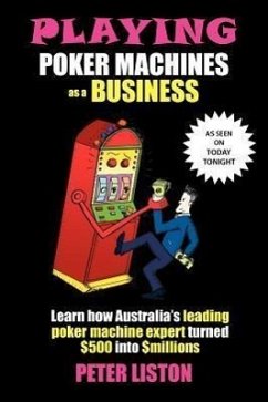 Playing Poker Machines as a Business - Liston, Peter