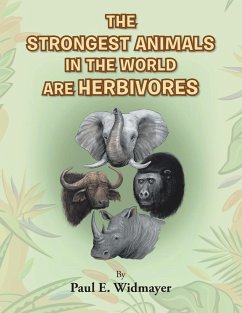 The Strongest Animals in the World Are Herbivores - Widmayer, Paul E.