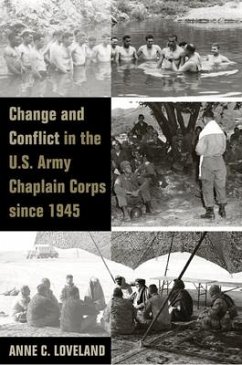 Change and Conflict in the U.S. Army Chaplain Corps Since 1945 - Loveland, Anne