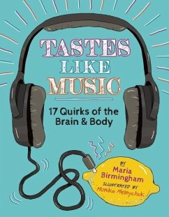 Tastes Like Music: 17 Quirks of the Brain and Body - Birmingham, Maria