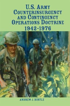 U.S. Army Counterinsurgency and Contingency Operations Doctrine, 1942-1976 - Birtle, Andrew J.; Center Of Military History; United States Department Of The Army