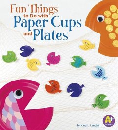 Fun Things to Do with Paper Cups and Plates - Laughlin, Kara L.