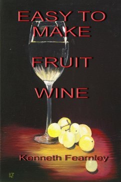 EASY TO MAKE FRUIT WINE - Fearnley, Kenneth L