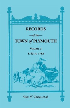 Records of the Town of Plymouth, Volume 3 1743-1783 - Davis, William T.