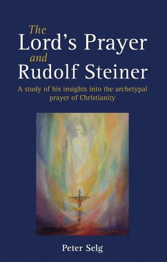 The Lord's Prayer and Rudolf Steiner - Selg, Peter