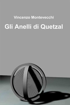 Gli Anelli di Quetzal - Montevecchi, Vincenzo