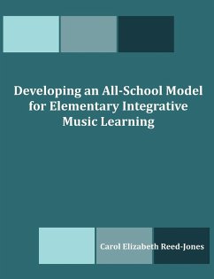 Developing an All-School Model for Elementary Integrative Music Learning - Reed-Jones, Carol Elizabeth