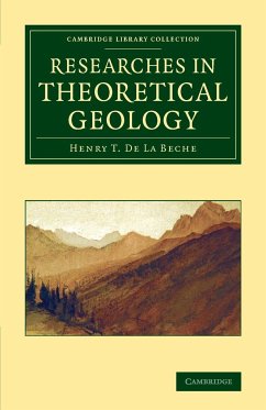 Researches in Theoretical Geology - De La Beche, Henry T.