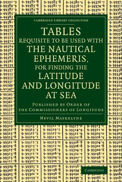 Tables Requisite to Be Used with the Nautical Ephemeris, for Finding the Latitude and Longitude at Sea - Maskelyne, Nevil