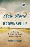 Slow Road to Brownsville: A Journey Through the Heart of the Old West