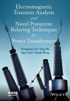 Electromagnetic Transient Analysis and Novel Protective Relaying Techniques for Power Transformers - Lin, Xiangning; Ma, Jing; Tian, Qing; Weng, Hanli