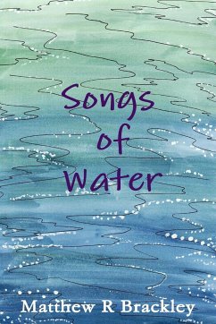 Songs of Water - Brackley, Matthew R