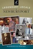 Legendary Locals of Newburyport, Massachusetts