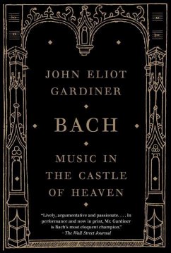 Bach: Music in the Castle of Heaven - Gardiner, John Eliot